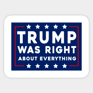 Trump Was Right About Everything Sticker